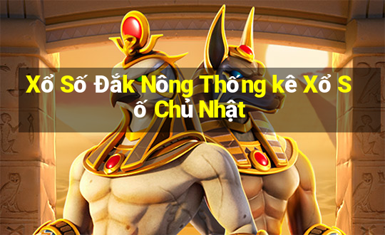 Xổ Số Đắk Nông Thống kê Xổ Số Chủ Nhật