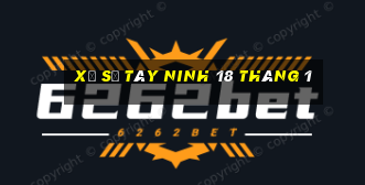 xổ số tây ninh 18 tháng 1