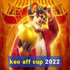 keo aff cup 2022