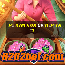 Nổ Kim Hoa 20 tiền thật