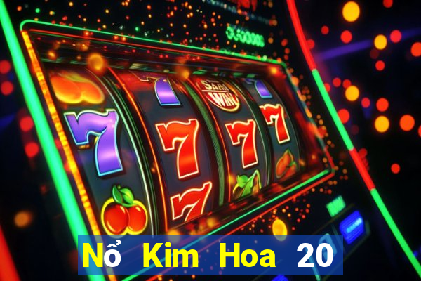 Nổ Kim Hoa 20 tiền thật