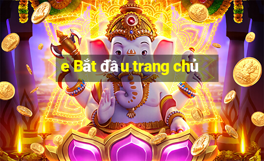 e Bắt đầu trang chủ