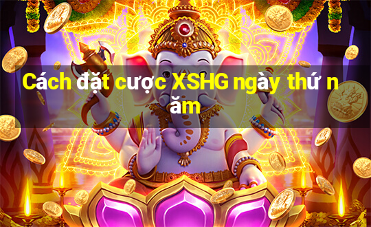 Cách đặt cược XSHG ngày thứ năm