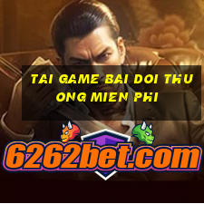 tai game bai doi thuong mien phi