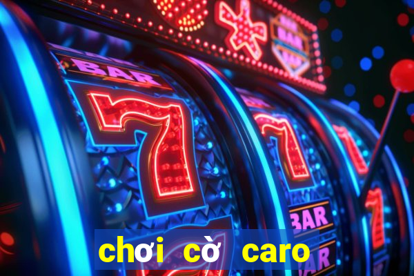 chơi cờ caro khó nhất