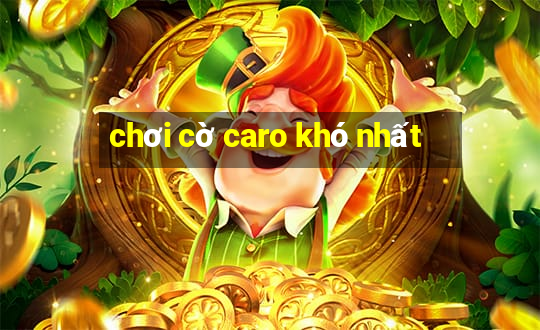 chơi cờ caro khó nhất