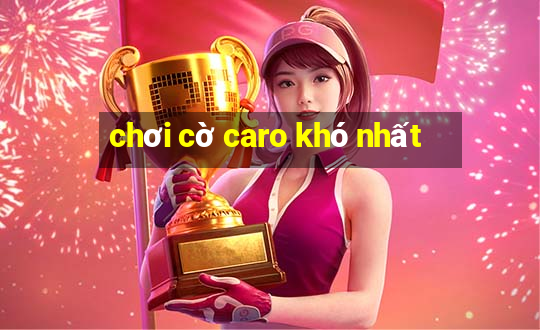 chơi cờ caro khó nhất