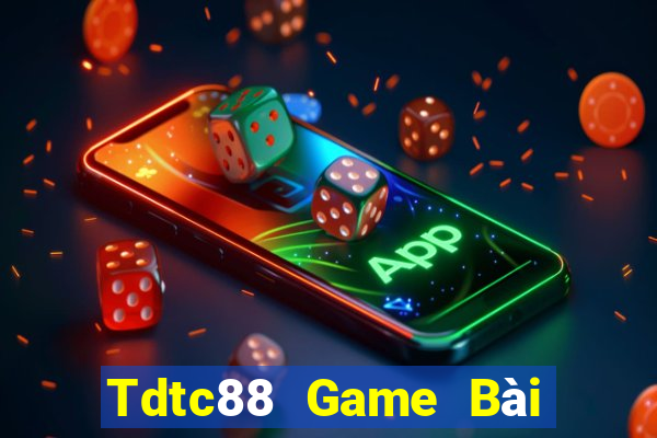 Tdtc88 Game Bài Tặng Tiền