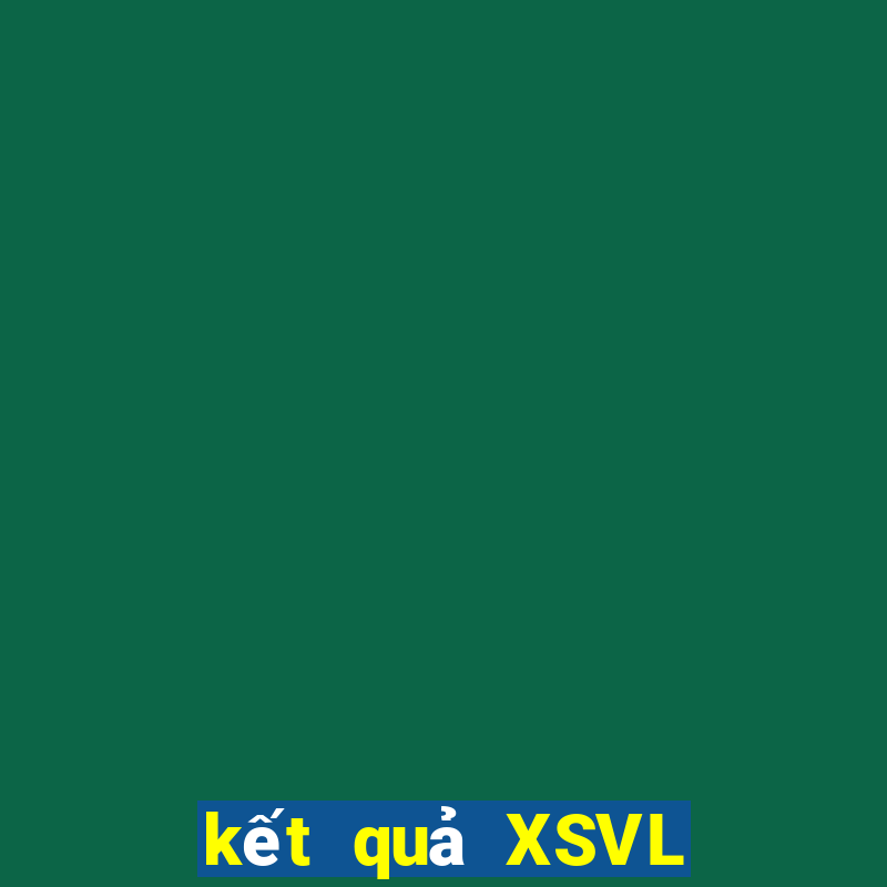 kết quả XSVL ngày 25