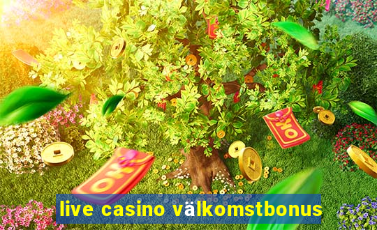 live casino välkomstbonus