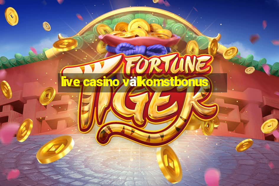 live casino välkomstbonus