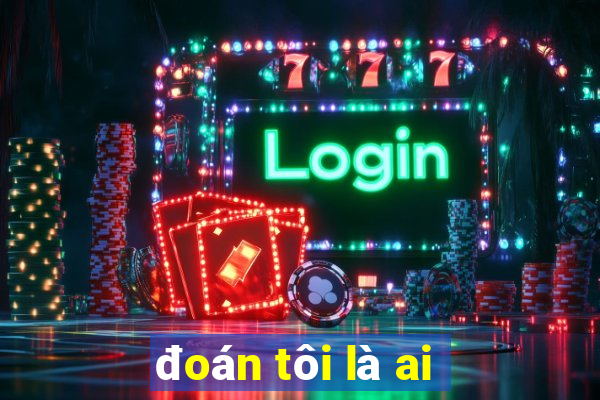 đoán tôi là ai