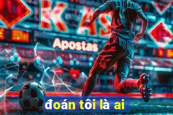 đoán tôi là ai