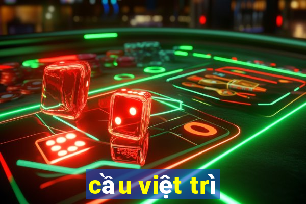 cầu việt trì