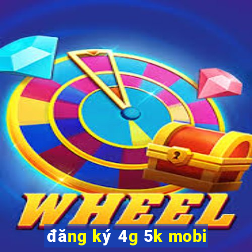 đăng ký 4g 5k mobi