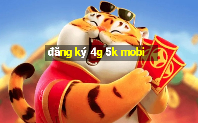 đăng ký 4g 5k mobi