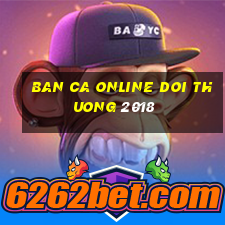 ban ca online doi thuong 2018