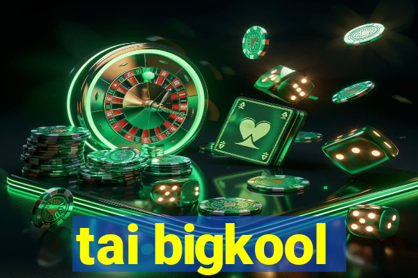 tai bigkool