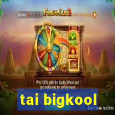 tai bigkool