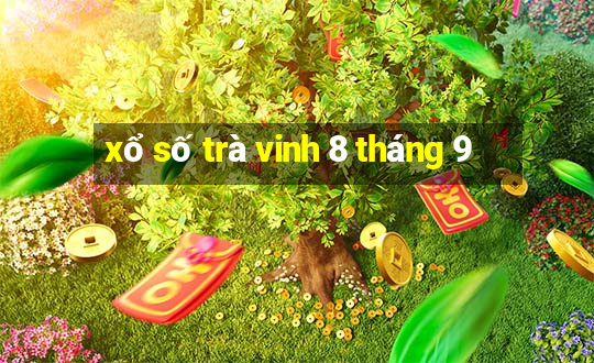 xổ số trà vinh 8 tháng 9