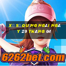 xổ số quảng ngãi ngày 29 tháng 04