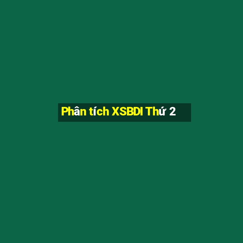 Phân tích XSBDI Thứ 2