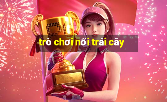 trò chơi nối trái cây