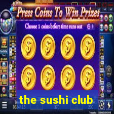 the sushi club