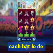 cach bat lo de