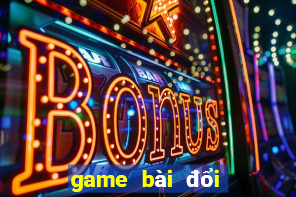 game bài đổi tiền uy tín