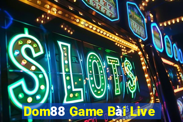 Dom88 Game Bài Live