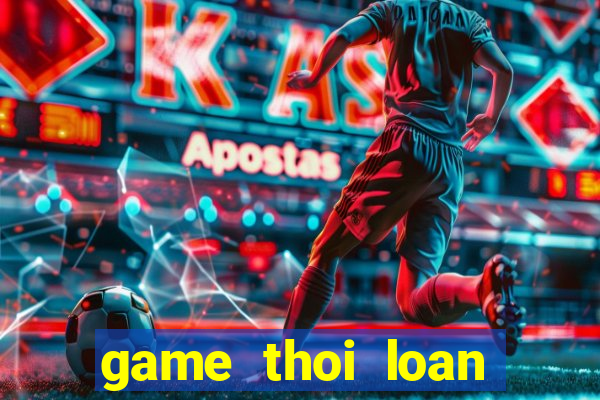 game thoi loan tren zing