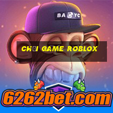 chơi game roblox