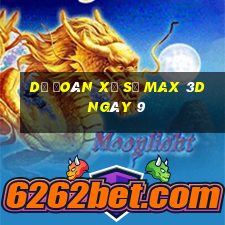 Dự Đoán Xổ Số Max 3D ngày 9