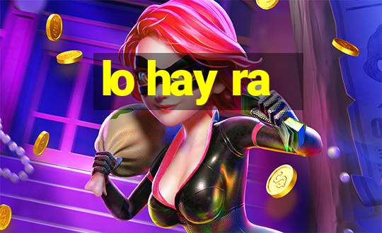 lo hay ra