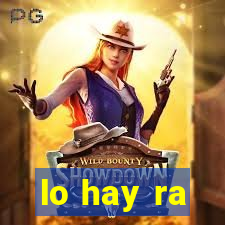 lo hay ra