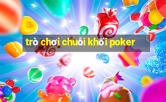 trò chơi chuỗi khối poker