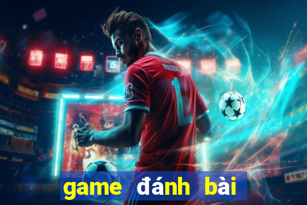 game đánh bài đổi tiền uy tín