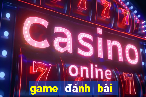 game đánh bài đổi tiền uy tín