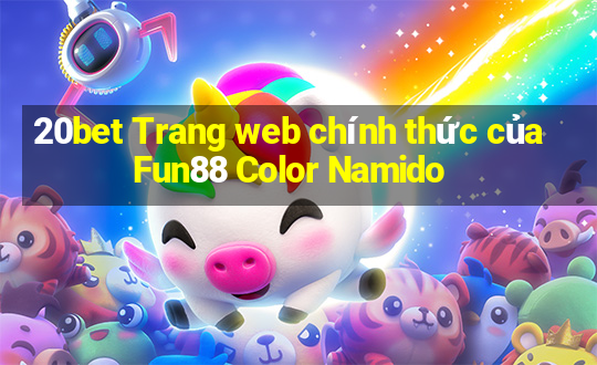 20bet Trang web chính thức của Fun88 Color Namido