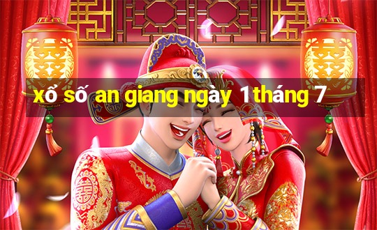 xổ số an giang ngày 1 tháng 7