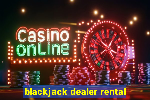 blackjack dealer rental