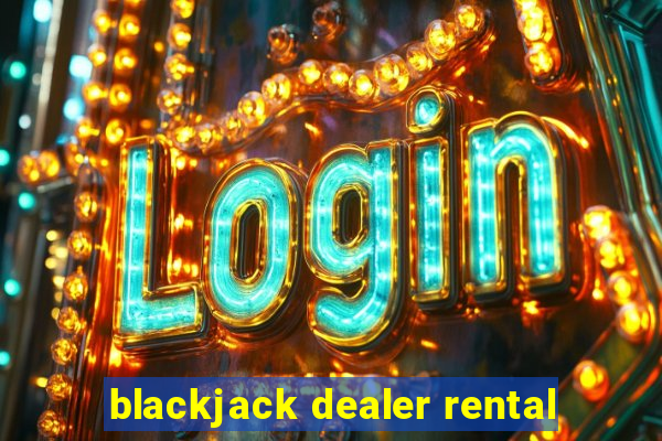 blackjack dealer rental