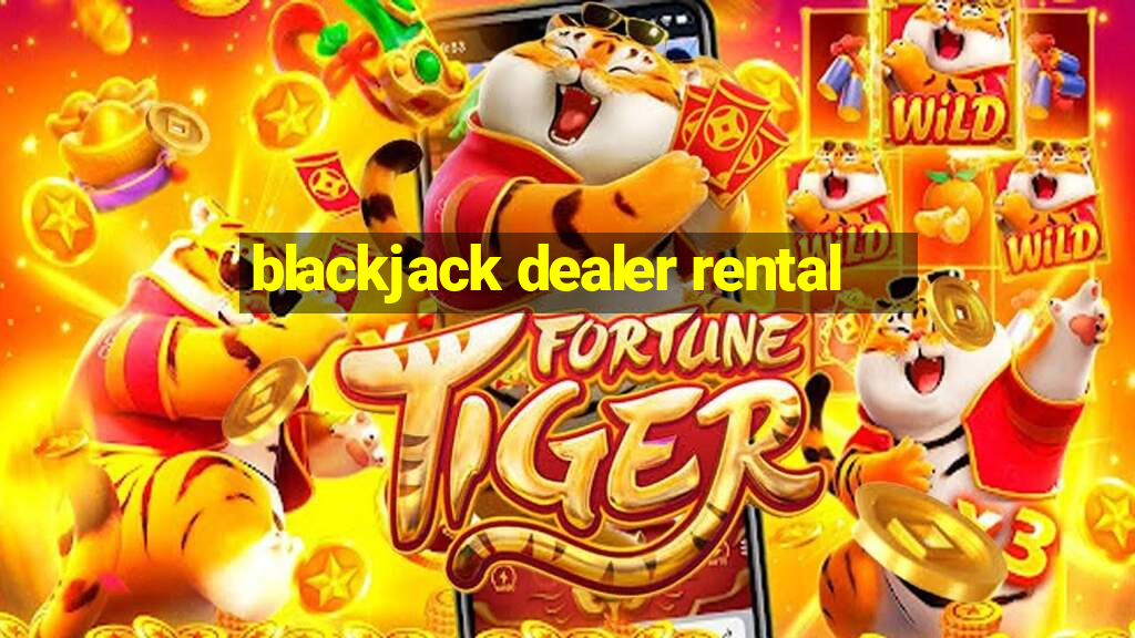 blackjack dealer rental