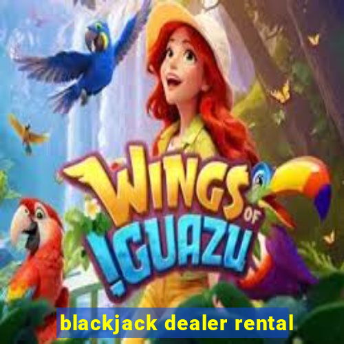 blackjack dealer rental