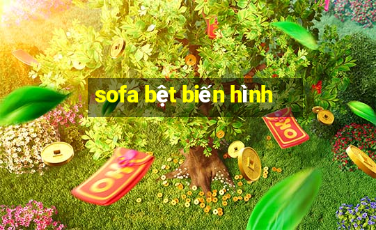 sofa bệt biến hình