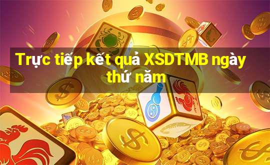 Trực tiếp kết quả XSDTMB ngày thứ năm