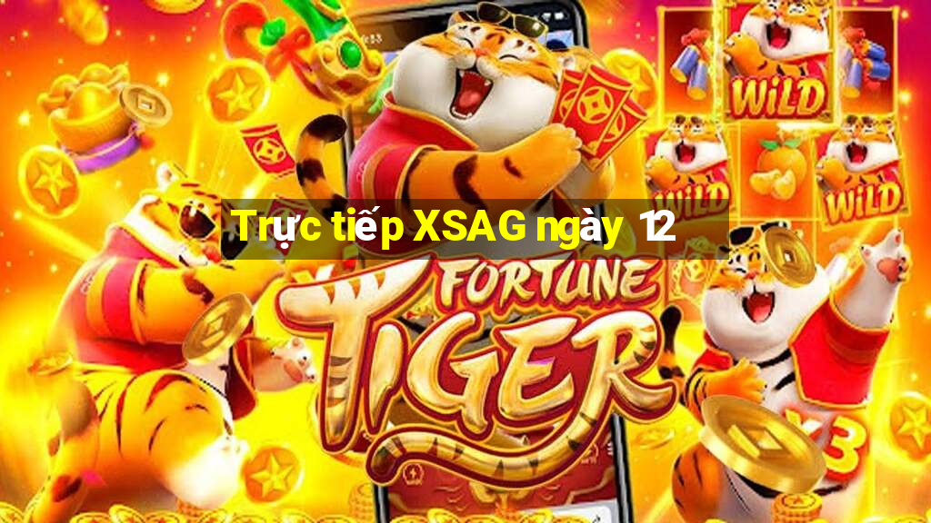 Trực tiếp XSAG ngày 12