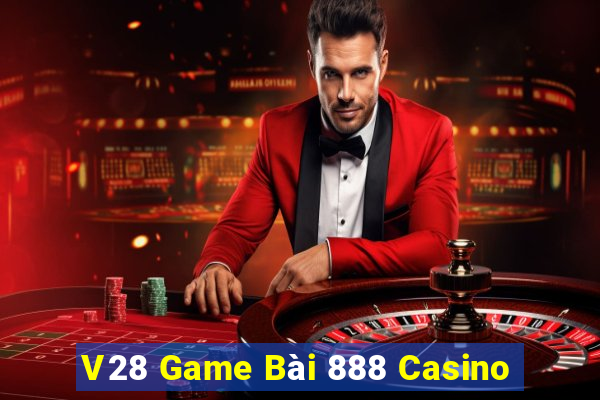 V28 Game Bài 888 Casino