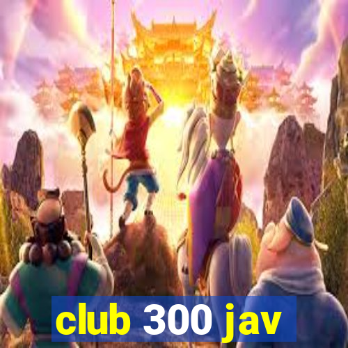 club 300 jav